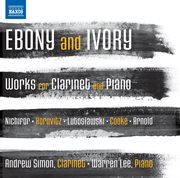 Ebony And Ivory : Works For Clarinet And Piano cover image