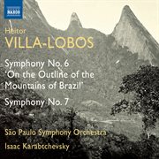 Villa-Lobos : Symphonies Nos. 6 & 7 cover image