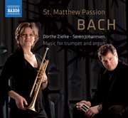Bach : St. Matthew Passion. Music For Trumpet And Organ cover image