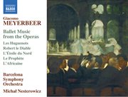 Meyerbeer : Ballet Music From The Operas cover image