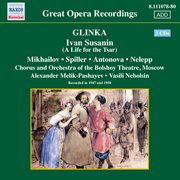 Glinka : Ivan Susanin (a Life For The Tsar) (mikhailov, Spiller, Melik-Pashayev) (1947, 1950) cover image
