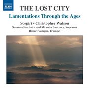The Lost City : Lamentations Through The Ages cover image