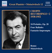Chopin : 24 Preludes / Ballades / Fantaisie. Impromptu (moiseiwitsch, Vol. 12) (1938. 1952) cover image