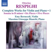 Respighi : Complete Works For Violin & Piano, Vol. 1 cover image