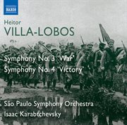 Villa-Lobos : Symphonies Nos. 3, "War" & 4, "Victory" cover image