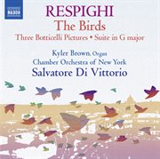 Respighi : Suite In G Major, P. 58, Trittico Botticelliano, The Birds, & Serenata cover image