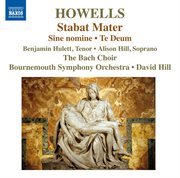 Howells : Stabat Mater, Te Deum & Sine Nomine cover image