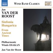 Van Der Roost : From Ancient Times. Sinfonia Hungarica cover image