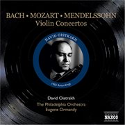 Mendelssohn / Mozart / Bach, J.s. : Violin Concertos (oistrakh, Ormandy) (1955) cover image