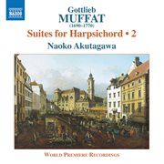 Gottlieb Muffat : Suites For Harpsichord, Vol. 2 cover image