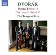Dvořák : Piano Trios Nos. 3 & 4, "Dumky", Vol. 1 cover image