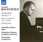 Bacevičius : Spring Suite & Piano Concertos Nos. 3 & 4 cover image