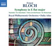 Bloch : Symphony In E-Flat Major, Macbeth, 3 Jewish Poems & In Memoriam cover image