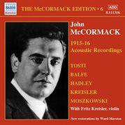 Mccormack, John : Mccormack Edition, Vol. 6. The Acoustic Recordings (1915-1916) cover image