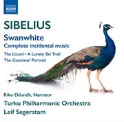 Sibelius : Swanwhite, Js 189, The Lizard, Op. 8, The Lonely Ski Trail, Js 77b & The Countess's Por cover image