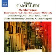 Camilleri : Piano Concerto No. 1 "Mediterranean", Accordion Concerto & Malta Suite cover image