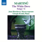 Martinů : Songs, Vol. 4 – The White Dove cover image