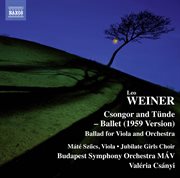 Weiner : Csongor És Tünde, Op. 10 & Ballada, Op. 28 cover image