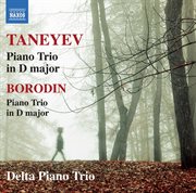 Taneyev : Piano Trio In D Major, Op. 22. Borodin. Piano Trio In D Major cover image