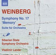Weinberg : Symphony No. 17, Op. 137 "Memory" & Suite For Orchestra cover image