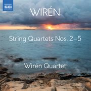 Wirén : String Quartets Nos. 2-5 cover image