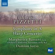 Pizzetti : Symphony In A Major & Harp Concerto In E-Flat Major cover image