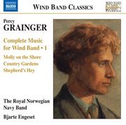 Grainger : Complete Music For Wind Band, Vol. 1 cover image