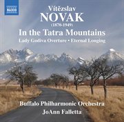 Novák : In The Tatra Mountains, Lady Godiva & Eternal Longing cover image