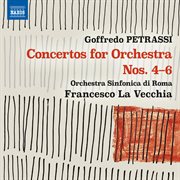 Petrassi: Concertos For Orchestra Nos. 4-6 : Concertos for Orchestra Nos. 4-6 cover image