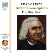 Liszt Complete Piano Music, Vol. 46 : Berlioz Transcriptions cover image