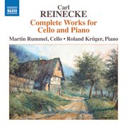 Reinecke : Complete Works For Cello & Piano cover image