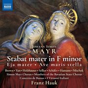Mayr : Stabat Mater In F Minor, Eja Mater In F Major & Ave Maris Stella In G Major cover image