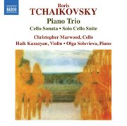 B. Tchaikovsky : Piano Trio, Cello Sonata & Solo Cello Suite cover image