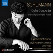 Schumann : Cello Concerto And Works For Cello & Piano cover image