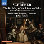 Schreker : The Birthday Of The Infanta Suite, Prelude To A Drama & Romantic Suite cover image