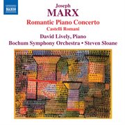 J. Marx : Piano Concerto In E Major "Romantic" & Castelli Romani cover image