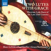 Two Lutes With Grace : Plectrum Lute Duos Of The Late 15th Century cover image