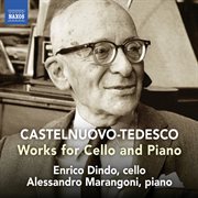 Castelnuovo-Tedesco : Works For Cello & Piano cover image