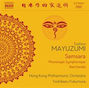 Mayuzumi : Samsara, Phonologie Symphonique & Bacchanale cover image