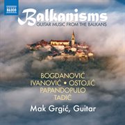 Balkanisms : Guitar Music From The Balkans cover image
