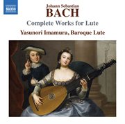 Bach : Complete Works For Lute cover image