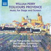 William Perry : Toujours Provence & Other Music For Stage And Screen cover image