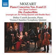 Mozart : Piano Concertos Nos. 8 And 23 & Die Zauberflöte (excerpts Arr. For Chamber Ensemble) cover image