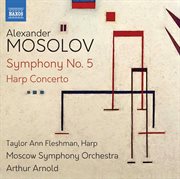 Mosolov : Symphony No. 5 & Harp Concerto cover image