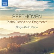 Beethoven : Piano Pieces & Fragments cover image