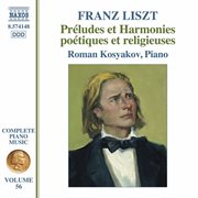 Complete Piano Music, Vol. 56 : Liszt – Préludes Et Harmonies Poétiques Et Religieuses cover image