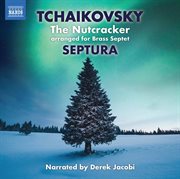 Tchaikovsky : The Nutcracker, Op. 71, Th 14 (excerpts Arr. For Brass Septet & Percussion) cover image