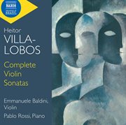 Villa : Lobos. Complete Violin Sonatas cover image