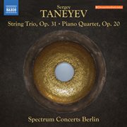Taneyev : String Trio In E-Flat Major, Op. 31 & Piano Quartet In E Major, Op. 20 cover image