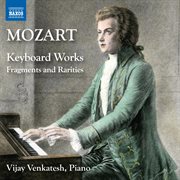 Mozart: Keyboard Works - Fragments And Rarities cover image